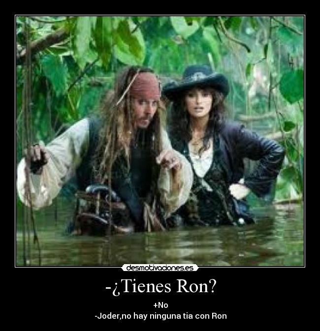 -¿Tienes Ron? -