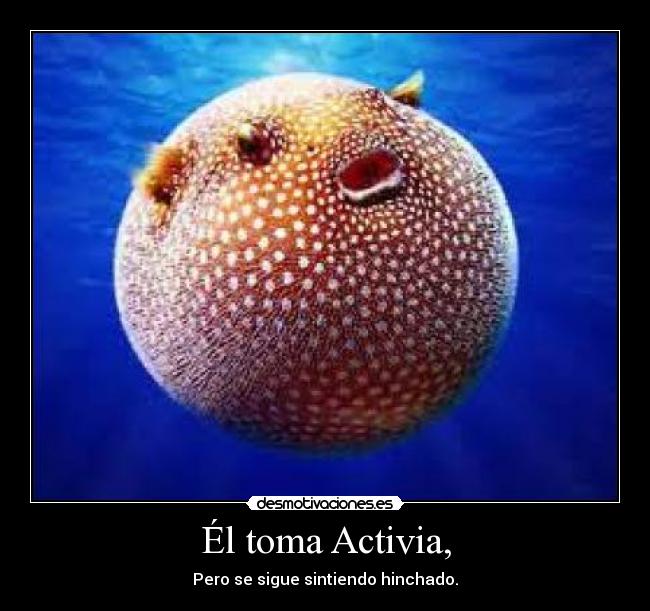 Él toma Activia, - 