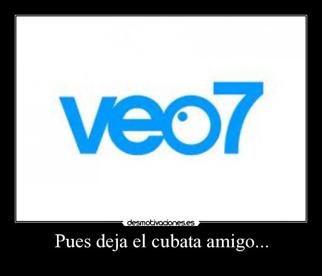 Pues deja el cubata amigo... -