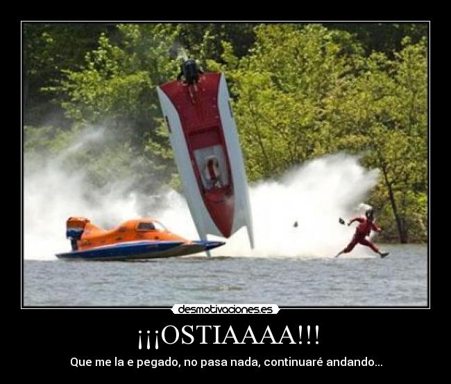 ¡¡¡OSTIAAAA!!! -