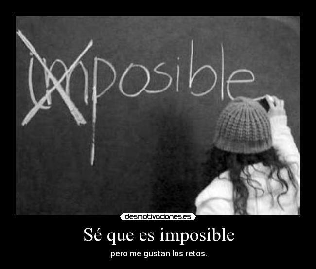 Sé que es imposible -