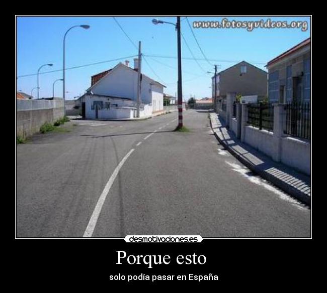 Porque esto  - solo podía pasar en España