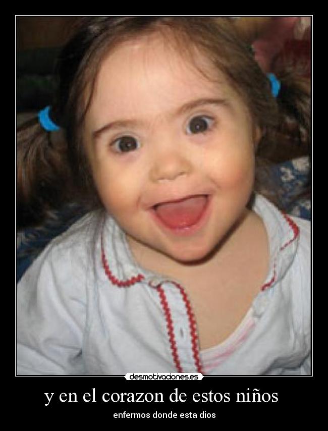 y en el corazon de estos niños  - enfermos donde esta dios