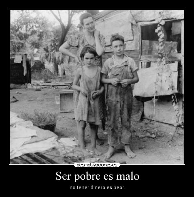 Ser pobre es malo - 