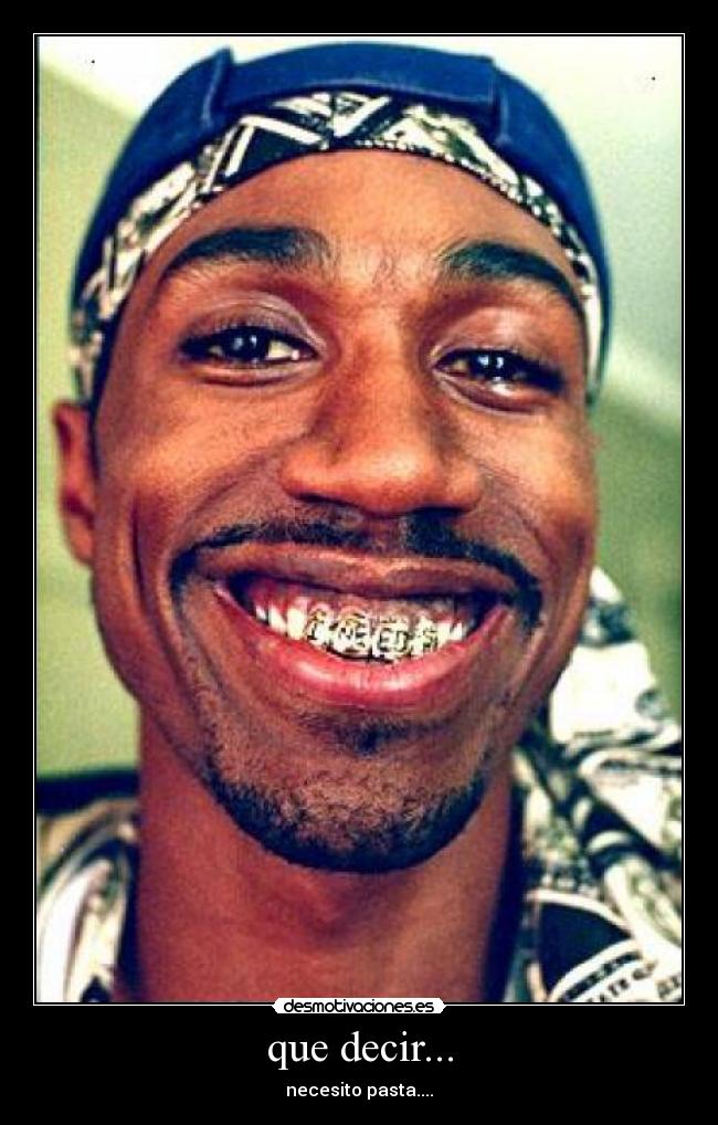 que decir... - necesito pasta....