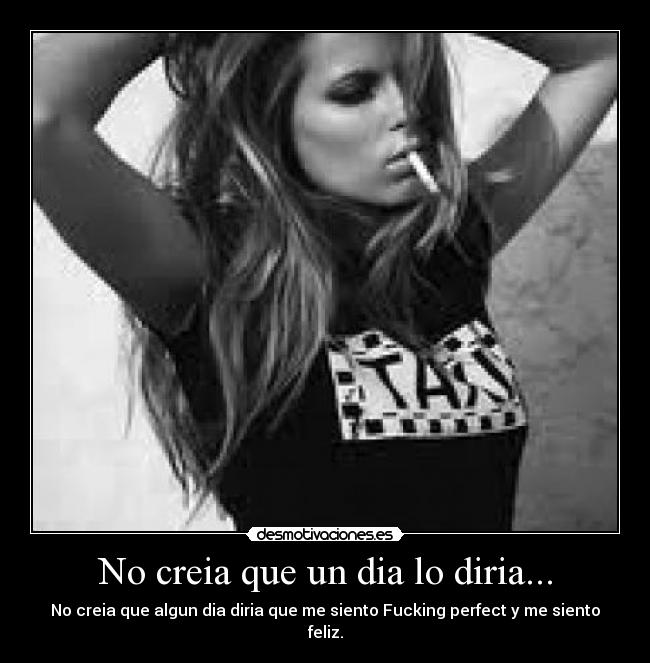 No creia que un dia lo diria... -