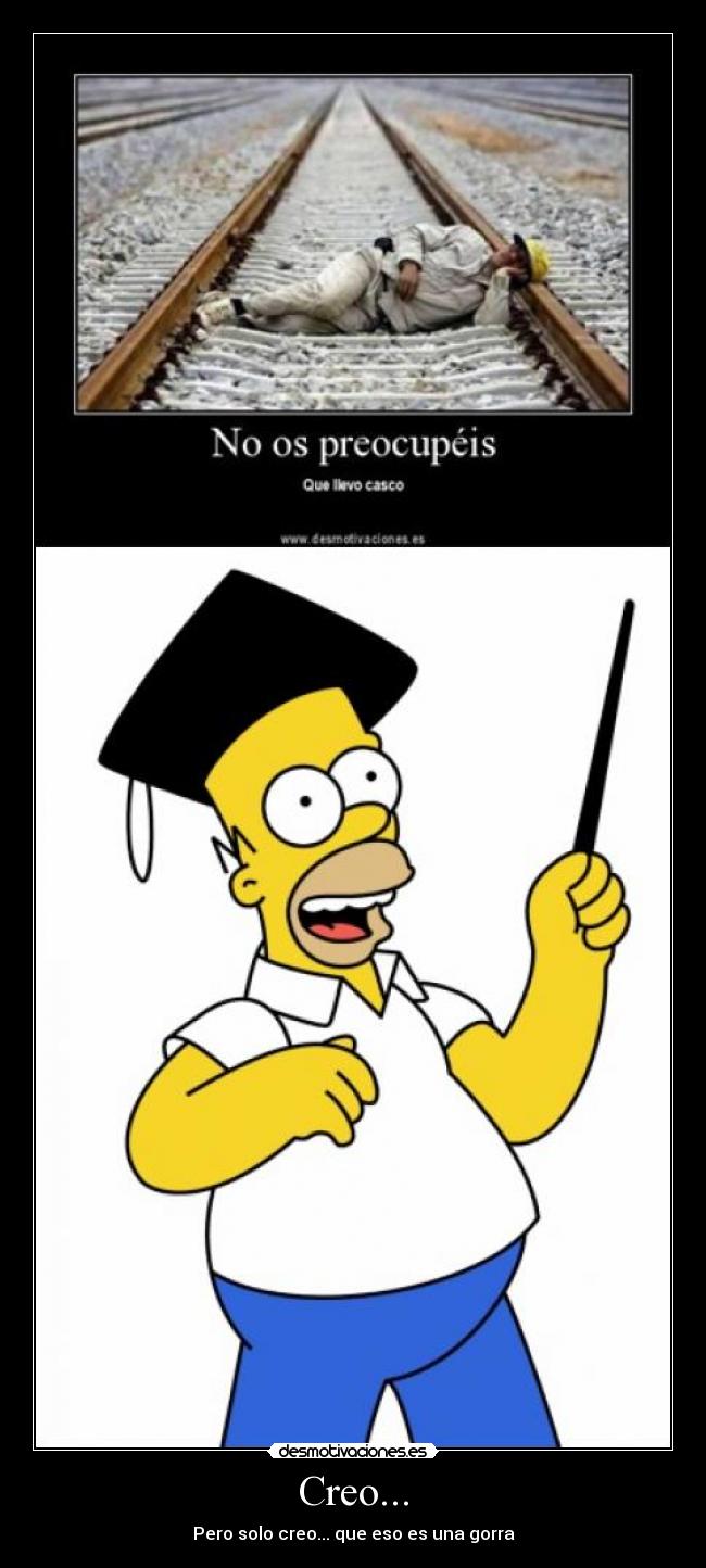 Creo... - Pero solo creo... que eso es una gorra