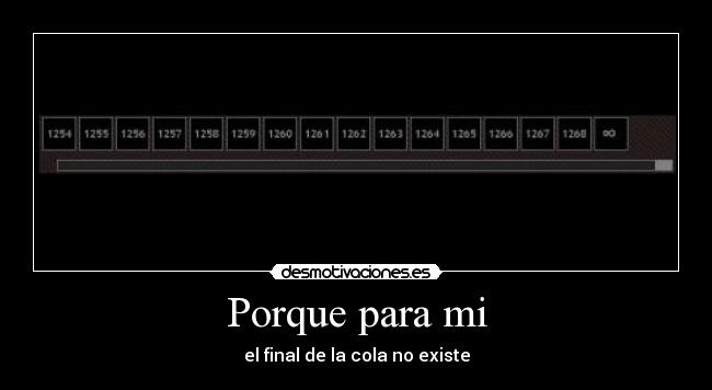 Porque para mi - el final de la cola no existe