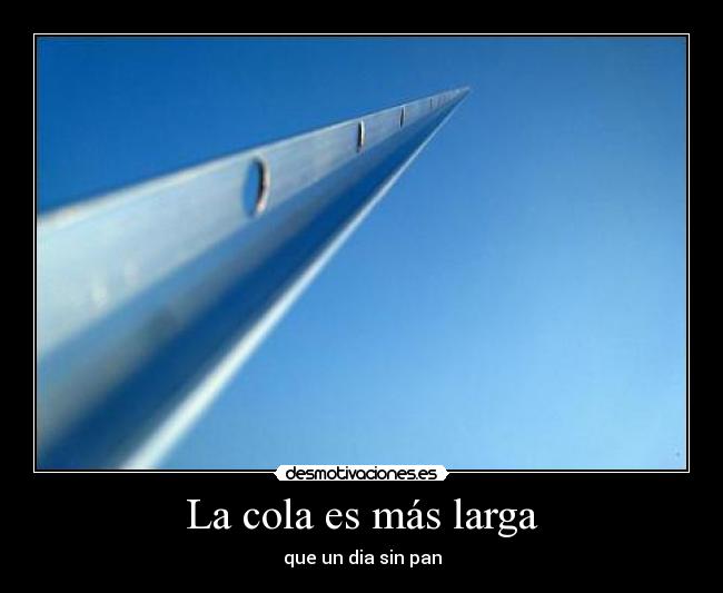 La cola es más larga -