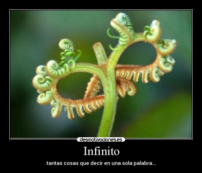 Infinito - tantas cosas que decir en una sola palabra...