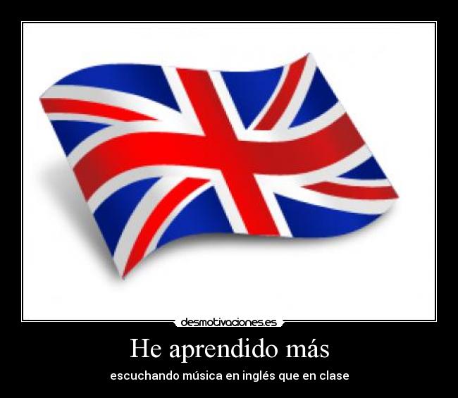 He aprendido más - escuchando música en inglés que en clase