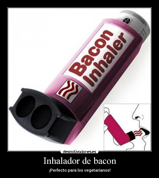 Inhalador de bacon -