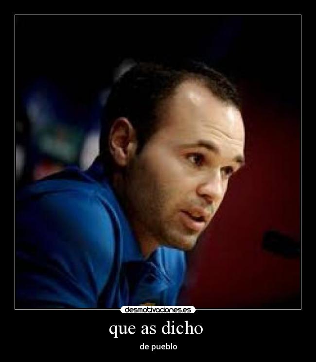 que as dicho  - de pueblo