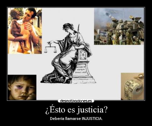 ¿Ésto es justicia? -
