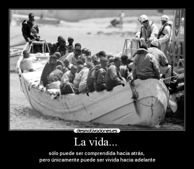 La vida... -