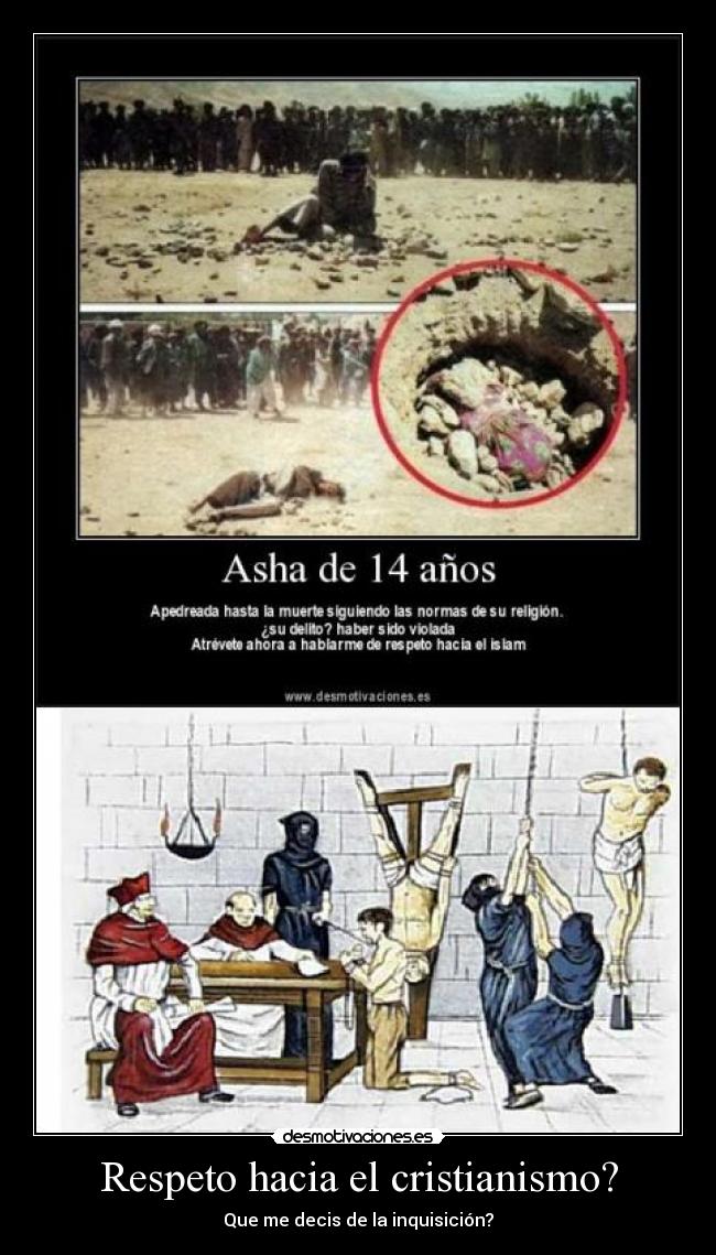 Respeto hacia el cristianismo? - Que me decis de la inquisición?