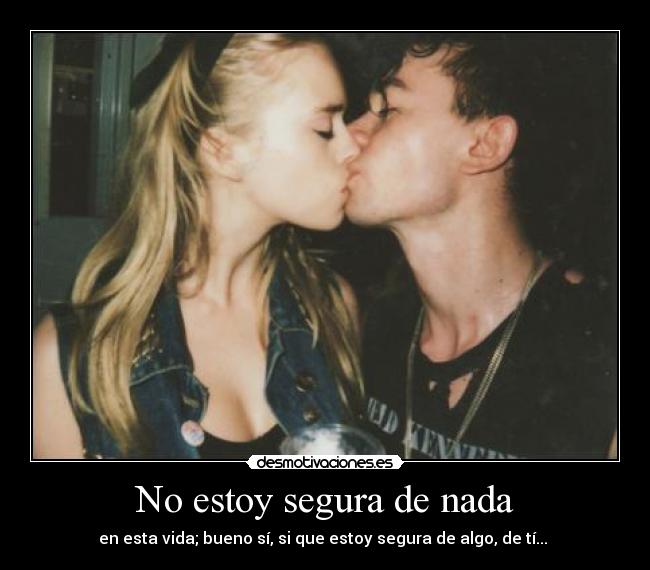 No estoy segura de nada - 