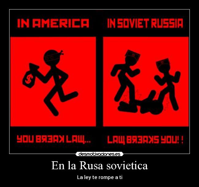 En la Rusa sovietica - La ley te rompe a ti