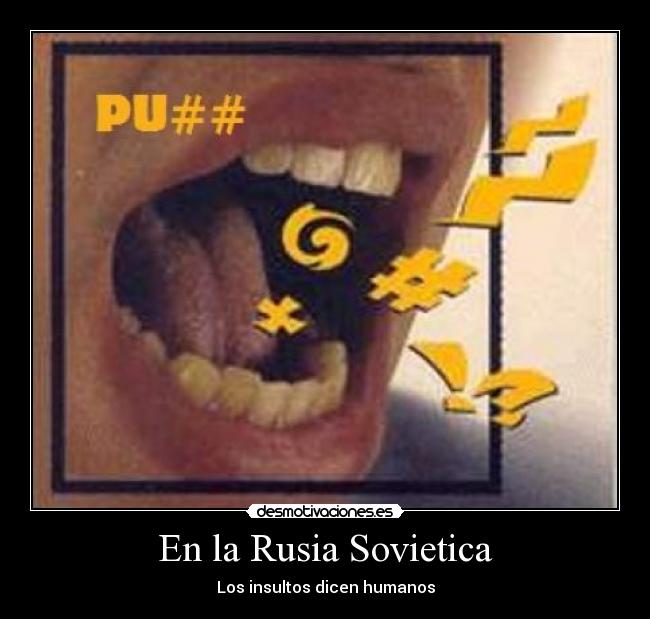 En la Rusia Sovietica - Los insultos dicen humanos