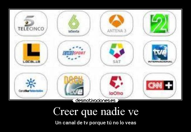Creer que nadie ve - Un canal de tv porque tú no lo veas