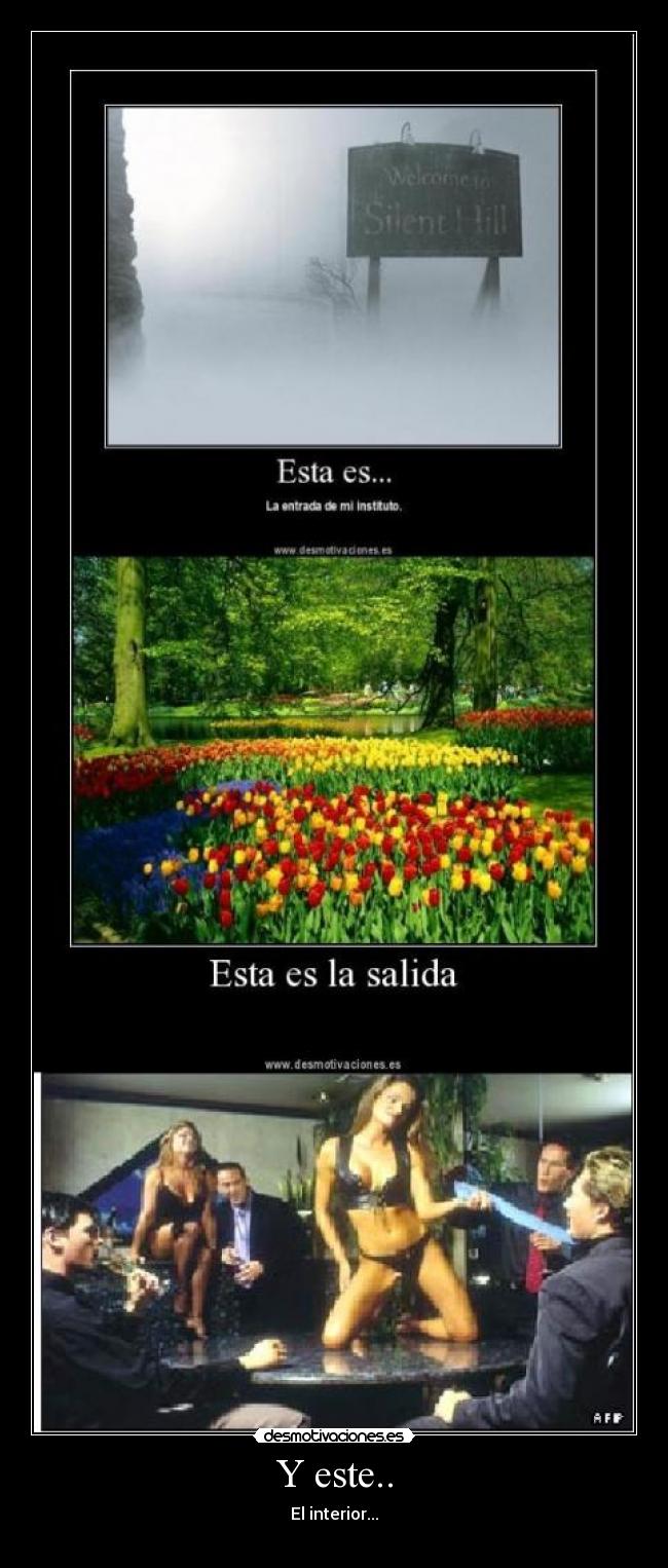 Y este.. - El interior...
