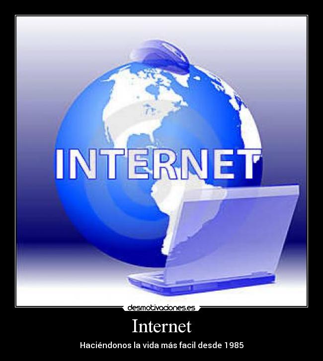 Internet - Haciéndonos la vida más facil desde 1985