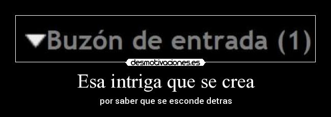 Esa intriga que se crea - 