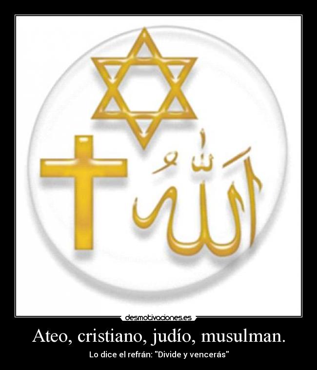 Ateo, cristiano, judío, musulman. - 