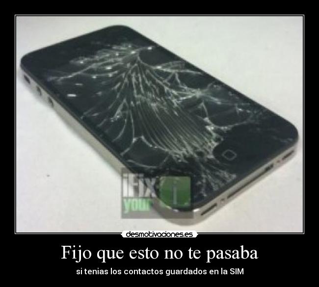 Fijo que esto no te pasaba - si tenias los contactos guardados en la SIM