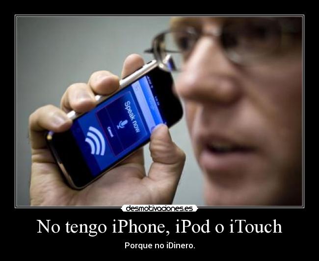 No tengo iPhone, iPod o iTouch -