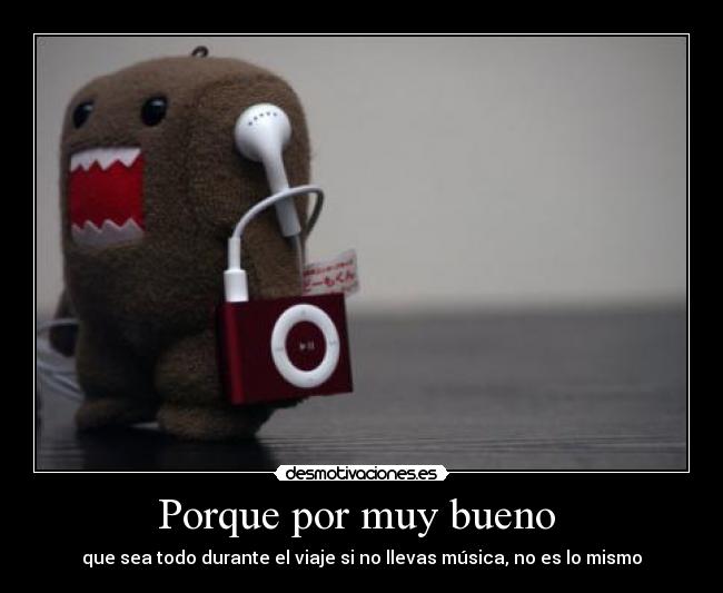 Porque por muy bueno -