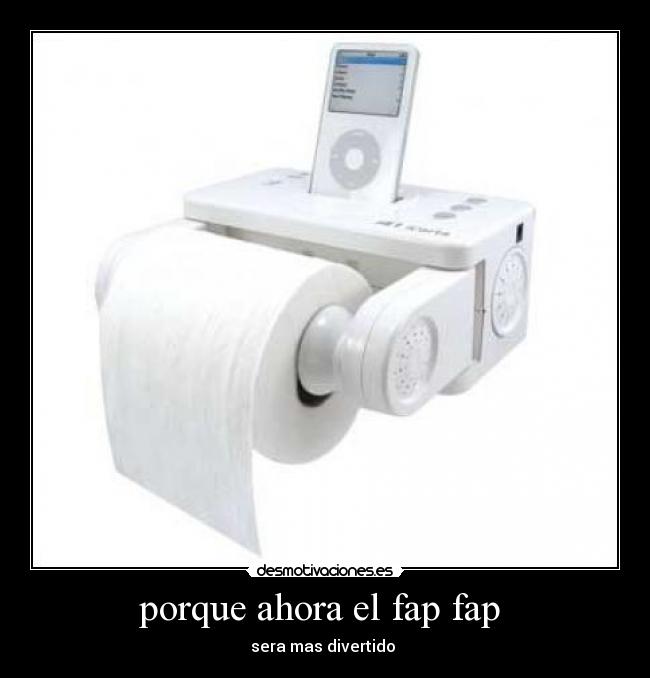 porque ahora el fap fap - sera mas divertido