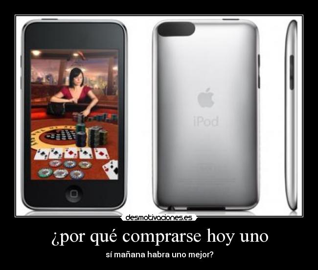¿por qué comprarse hoy uno - sí mañana habra uno mejor?