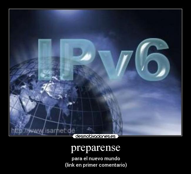 carteles ipv6 ipv4 direccion direcciones del mundo terminan ordenador internet desmotivaciones