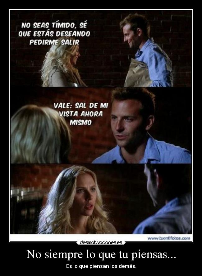 No siempre lo que tu piensas... - Es lo que piensan los demás.