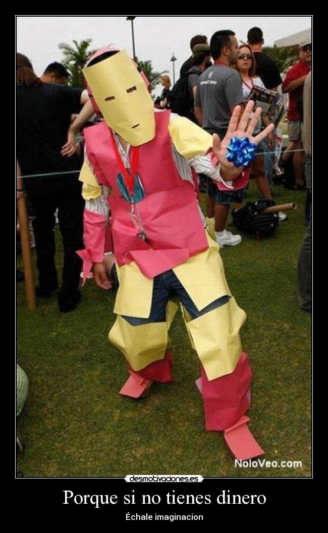 Porque si no tienes dinero - Échale imaginacion