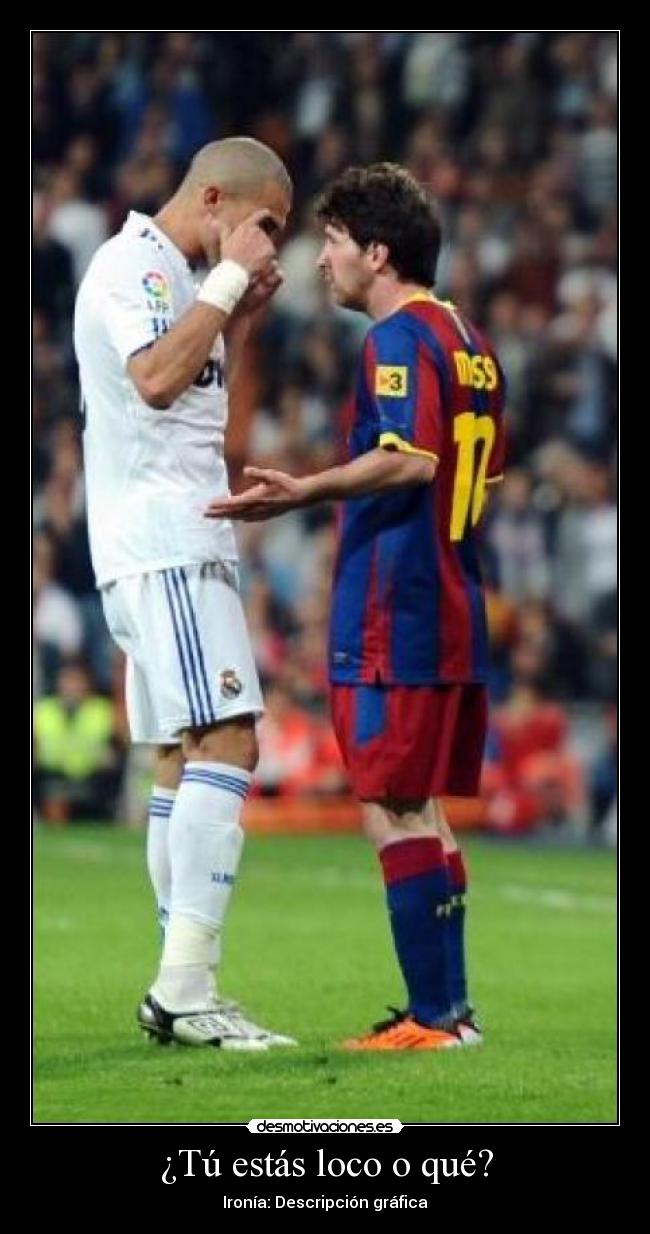 ¿Tú estás loco o qué? - 