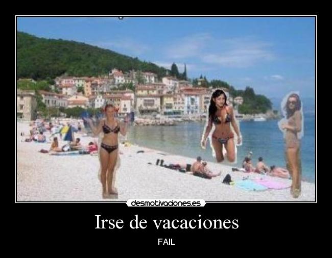 Irse de vacaciones - FAIL