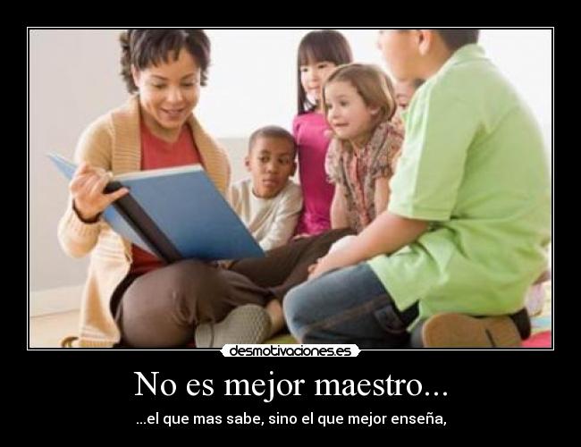 No es mejor maestro... - 