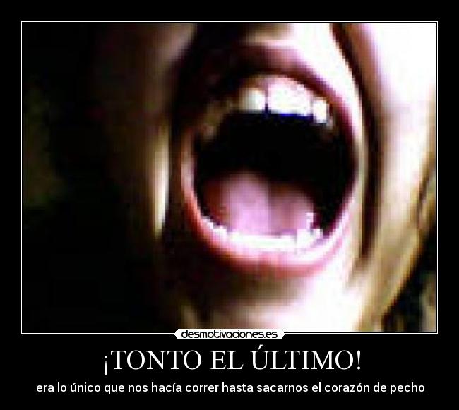 ¡TONTO EL ÚLTIMO! - 