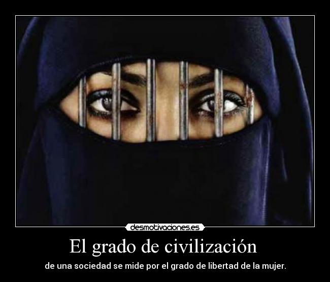 El grado de civilización - de una sociedad se mide por el grado de libertad de la mujer.