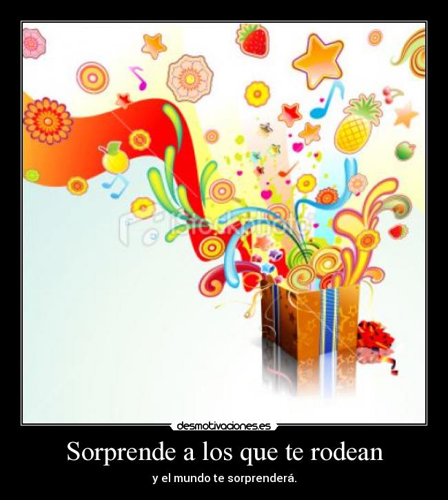 Sorprende a los que te rodean - 