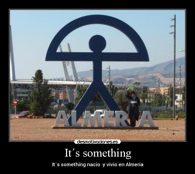 It´s something - 