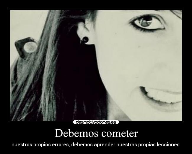 Debemos cometer -