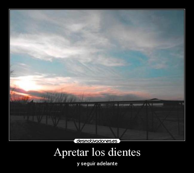 Apretar los dientes - y seguir adelante