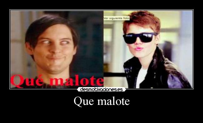 Que malote - 