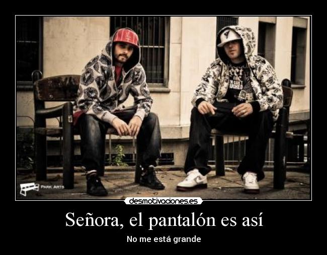 Señora, el pantalón es así - No me está grande