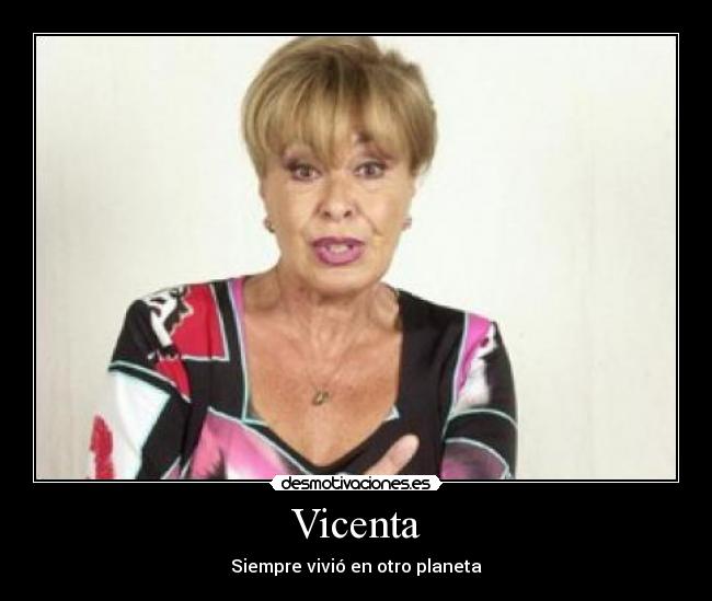 Vicenta - Siempre vivió en otro planeta