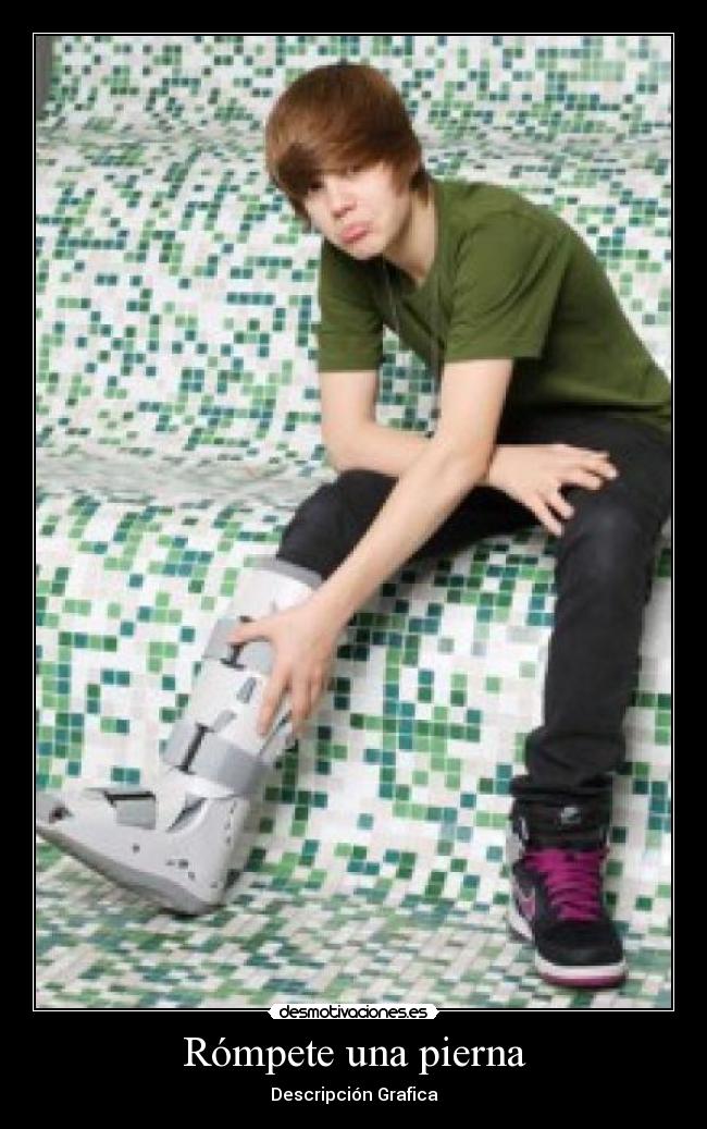Rómpete una pierna -