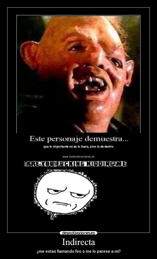 Indirecta - ¿me estas llamando feo o me lo parese a mi?